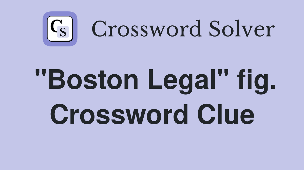 "Boston Legal" fig. Crossword Clue