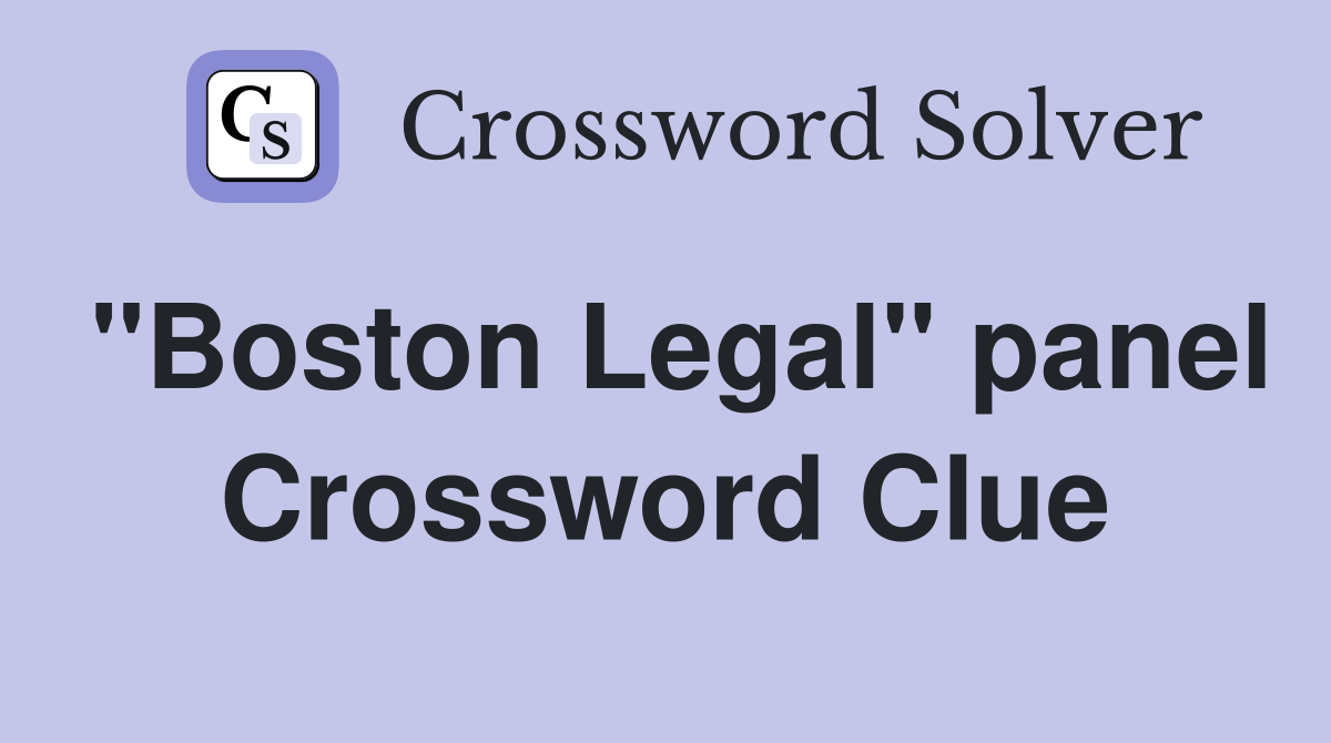 "Boston Legal" panel Crossword Clue