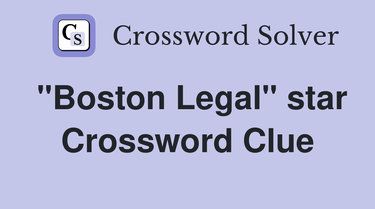 "Boston Legal" star Crossword Clue
