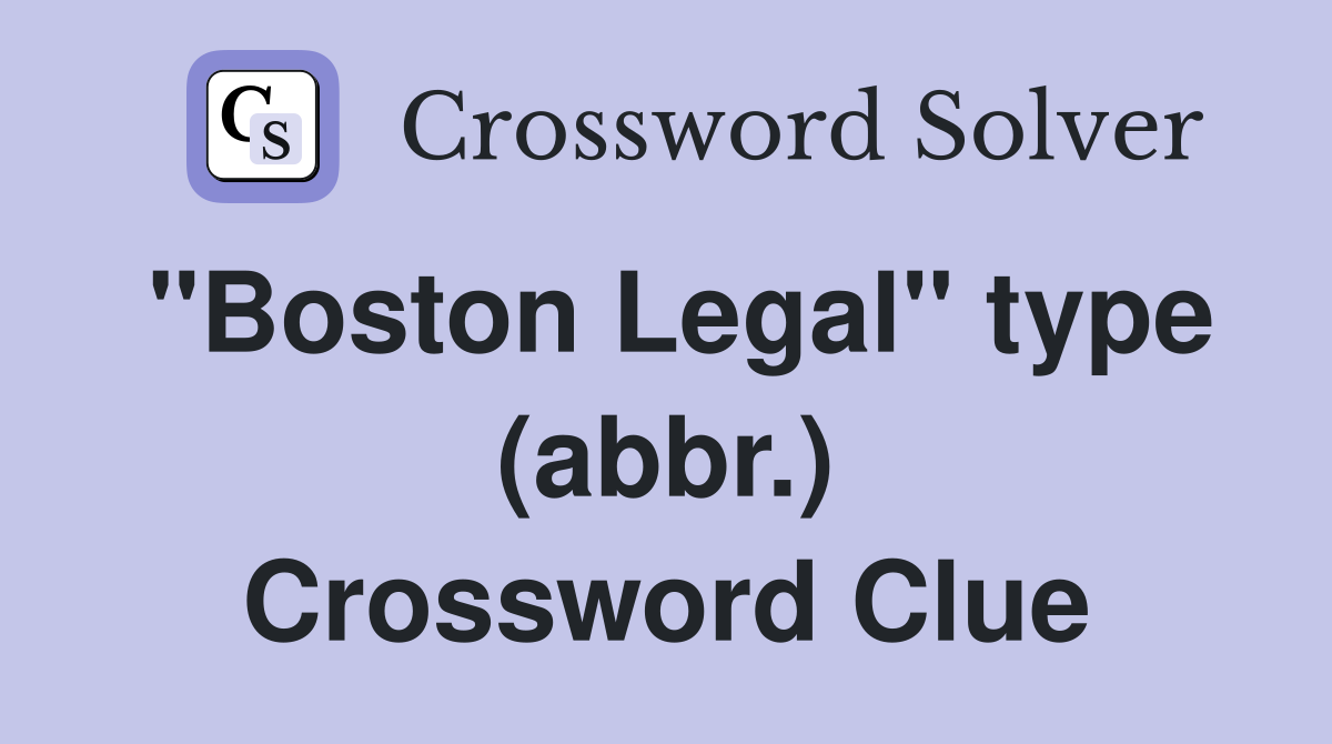 "Boston Legal" type (abbr.) Crossword Clue