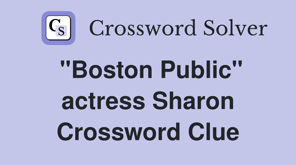 "Boston Public" actress Sharon Crossword Clue