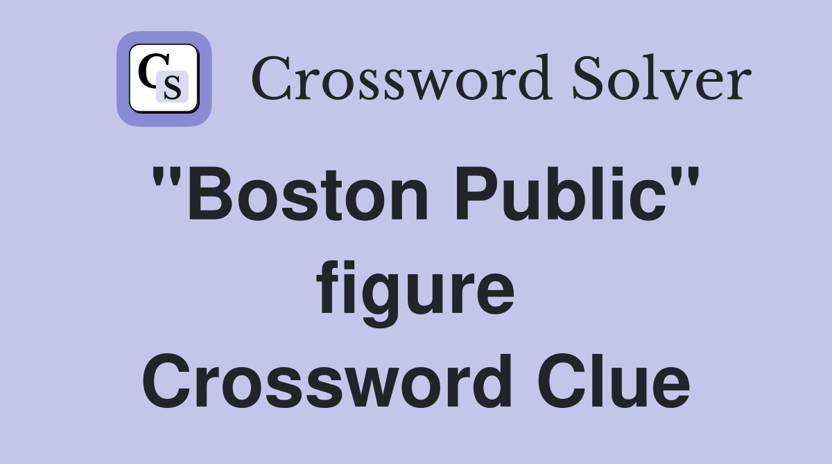 "Boston Public" figure Crossword Clue