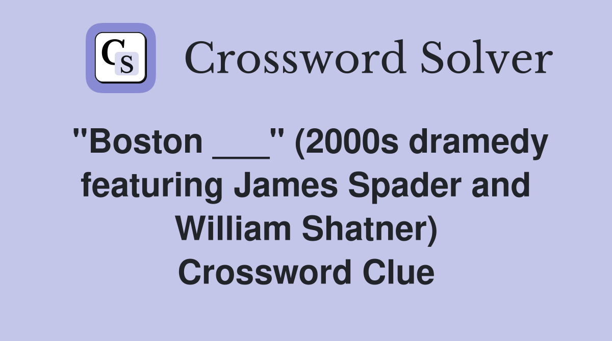 "Boston ___" (2000s dramedy featuring James Spader and William Shatner) Crossword Clue