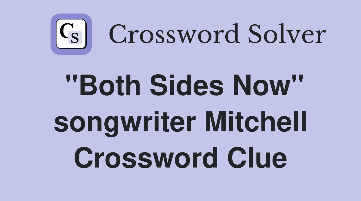 "Both Sides Now" songwriter Mitchell Crossword Clue