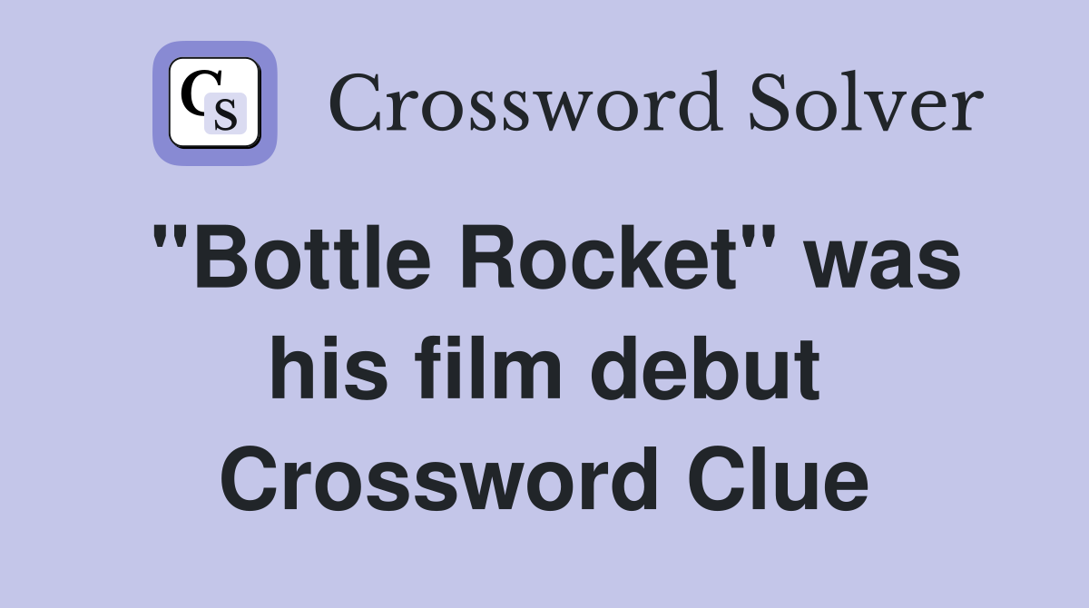 "Bottle Rocket" was his film debut Crossword Clue