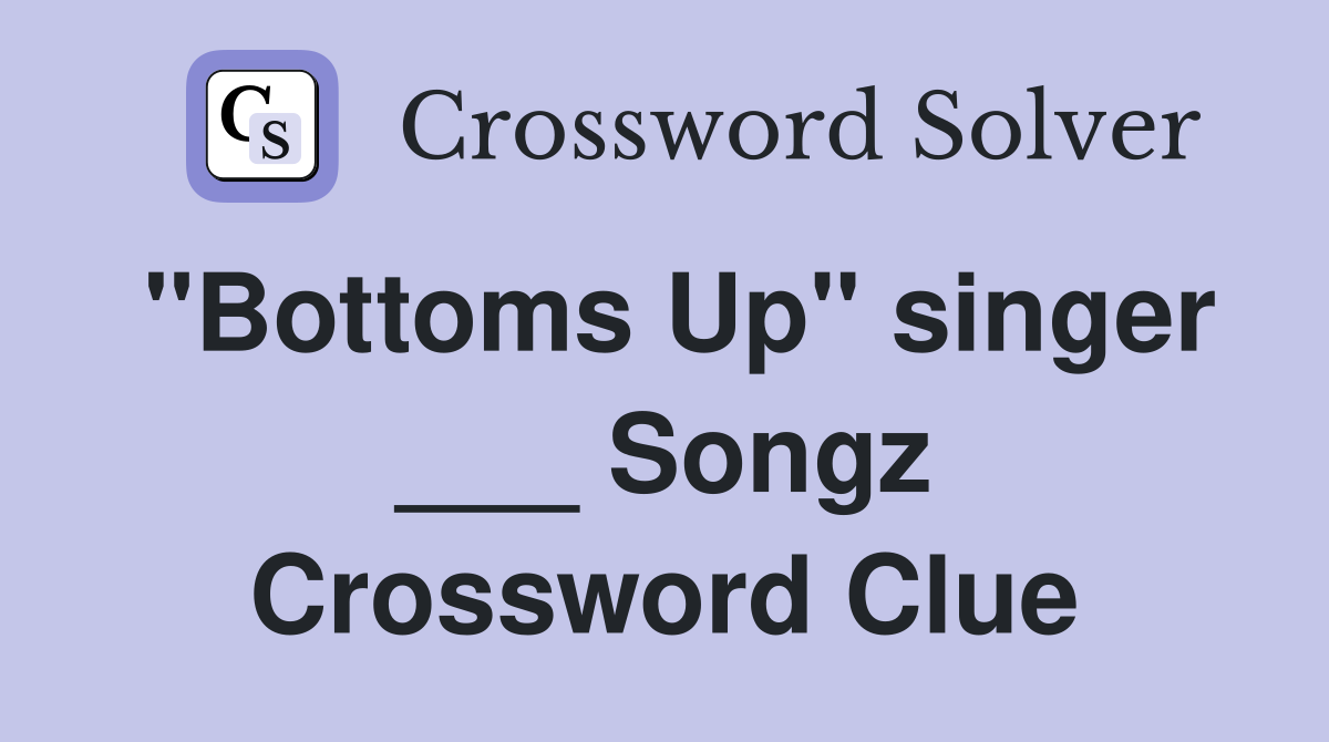 "Bottoms Up" singer ___ Songz Crossword Clue