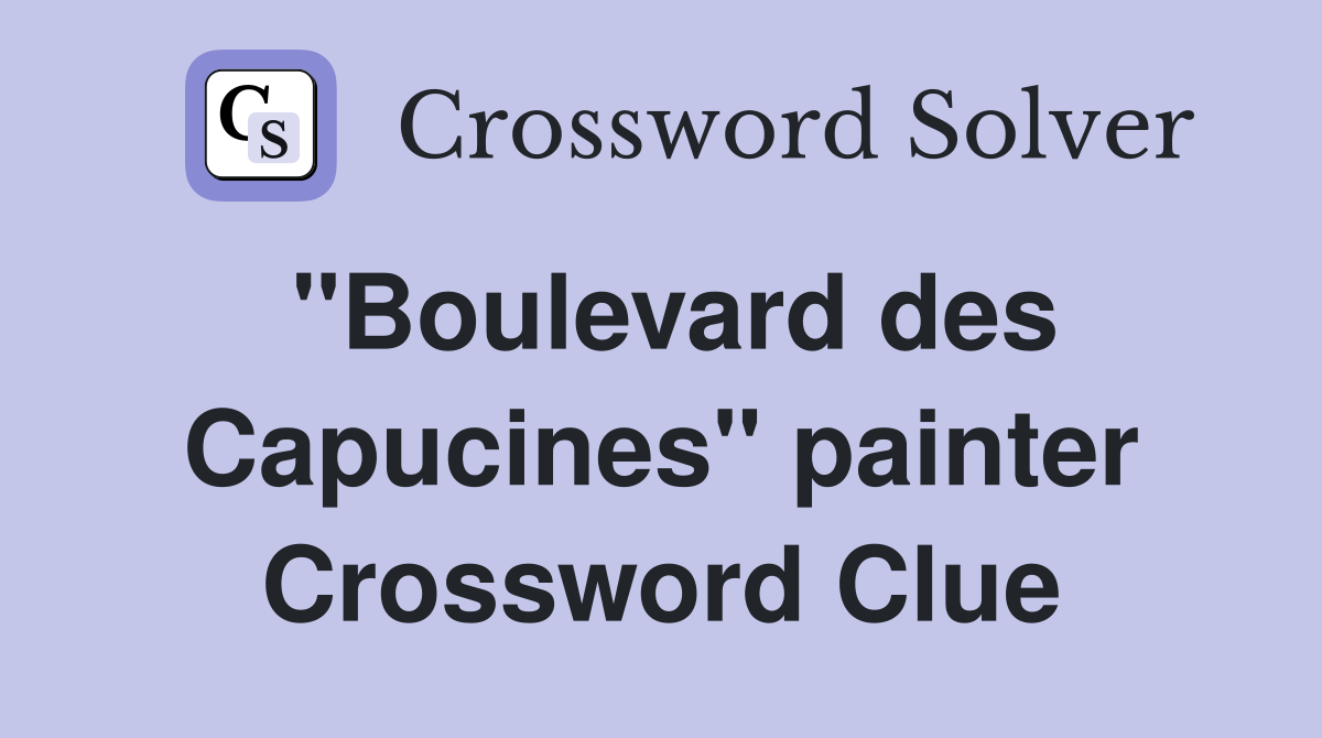"Boulevard des Capucines" painter Crossword Clue