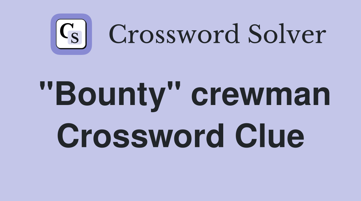 "Bounty" crewman Crossword Clue