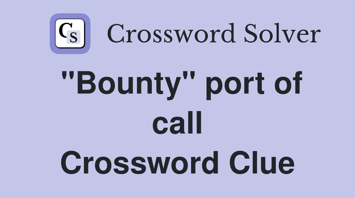 "Bounty" port of call Crossword Clue