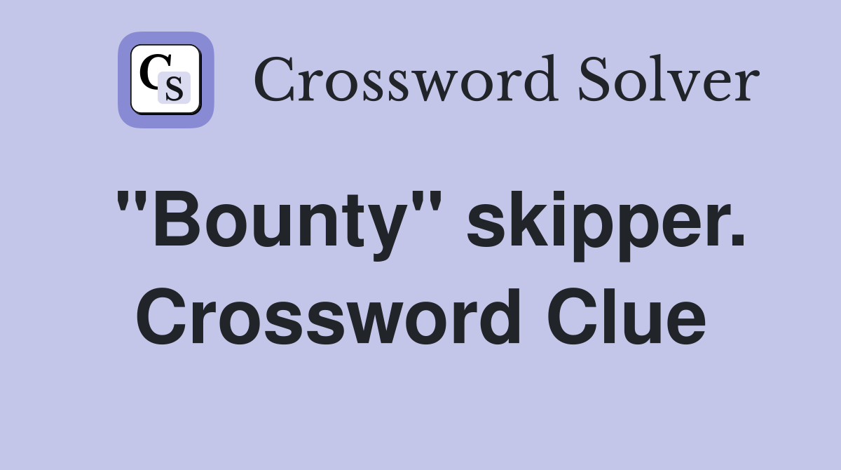 "Bounty" skipper. Crossword Clue
