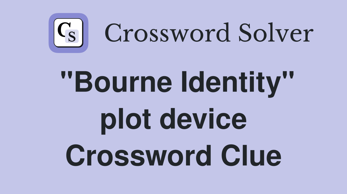 "Bourne Identity" plot device Crossword Clue