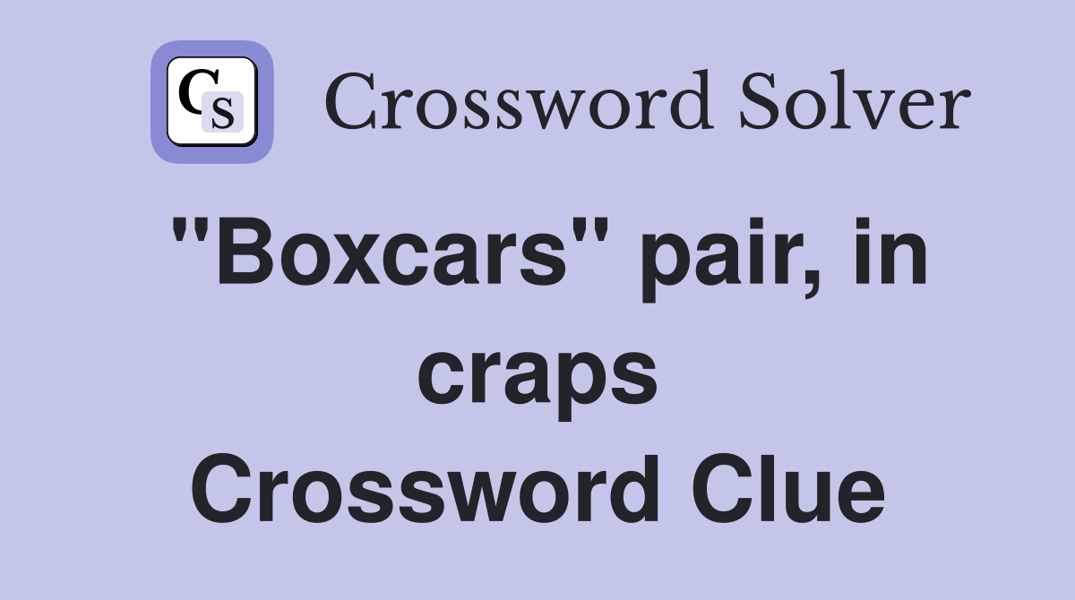 "Boxcars" pair, in craps Crossword Clue