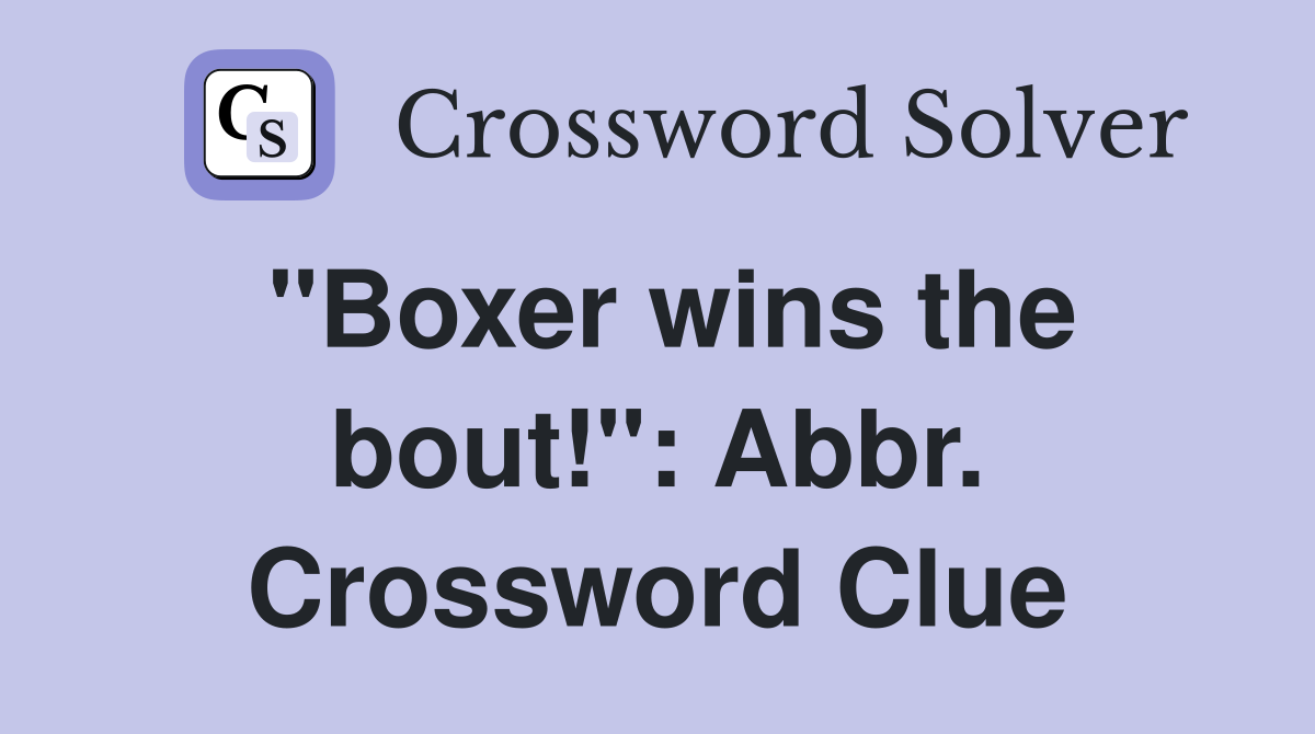 "Boxer wins the bout!": Abbr. Crossword Clue