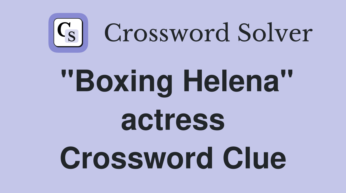 "Boxing Helena" actress Crossword Clue