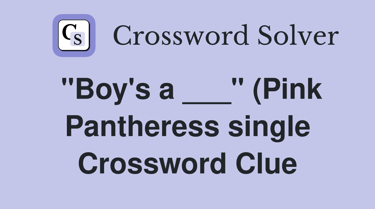 quot Boy #39 s a quot (Pink Pantheress single) Crossword Clue Answers quot Boy #39 s a quot (Pink Pantheress single) Crossword Clue Answers