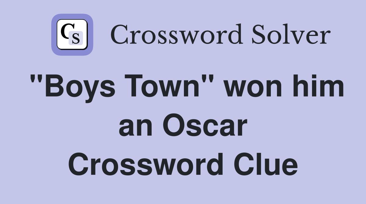 "Boys Town" won him an Oscar Crossword Clue