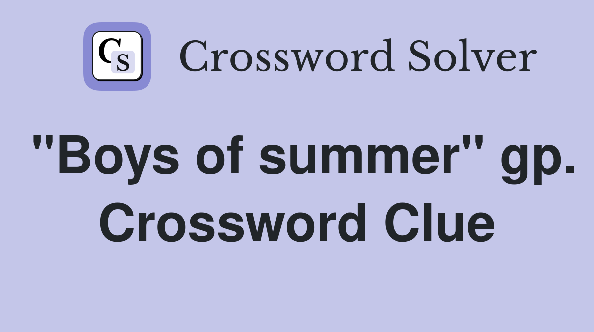 "Boys of summer" gp. Crossword Clue