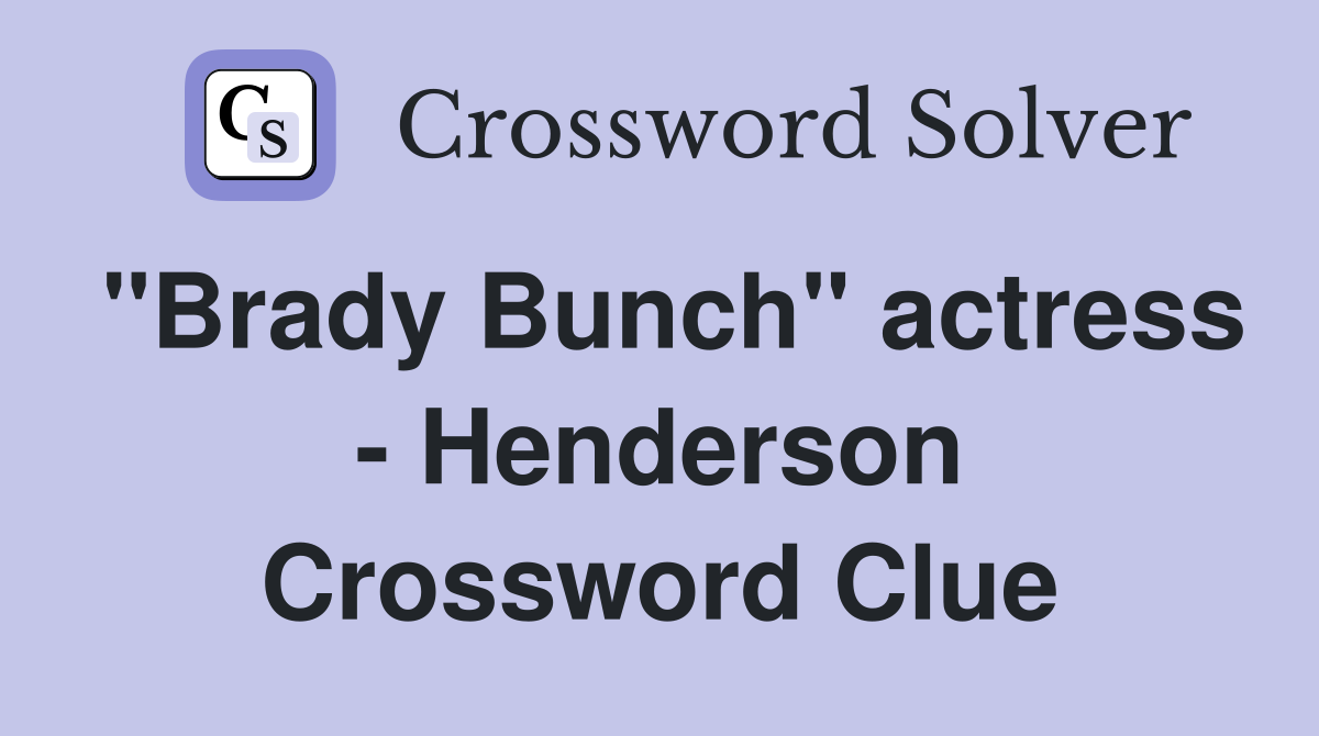 "Brady Bunch" actress - Henderson Crossword Clue