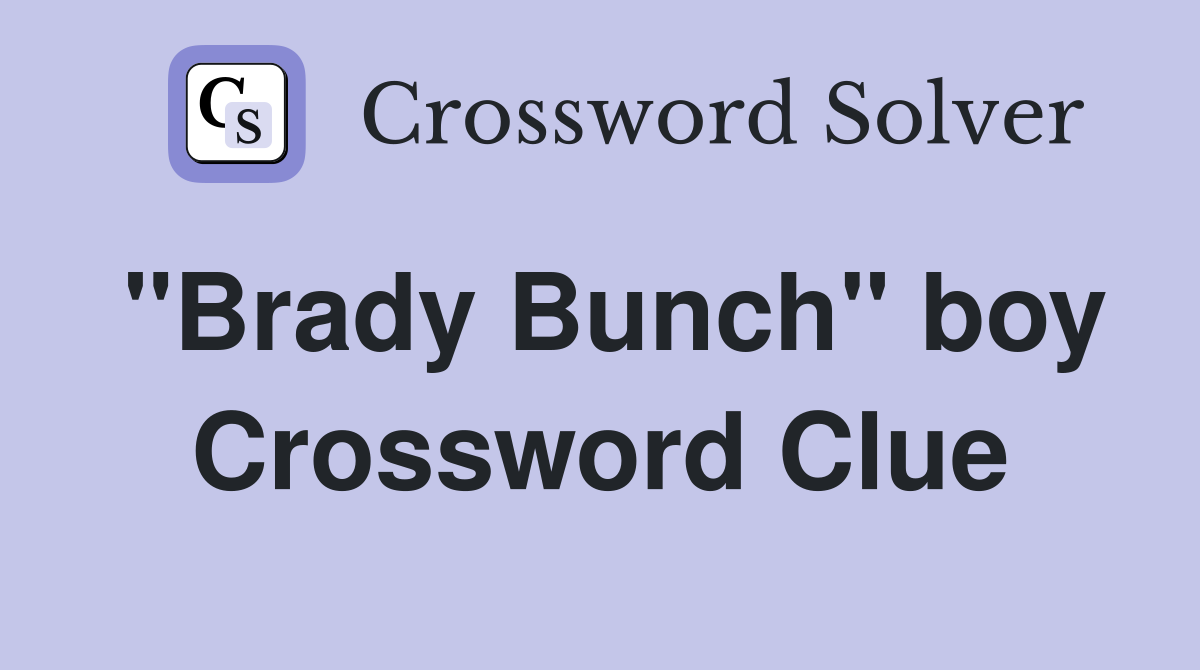 "Brady Bunch" boy Crossword Clue