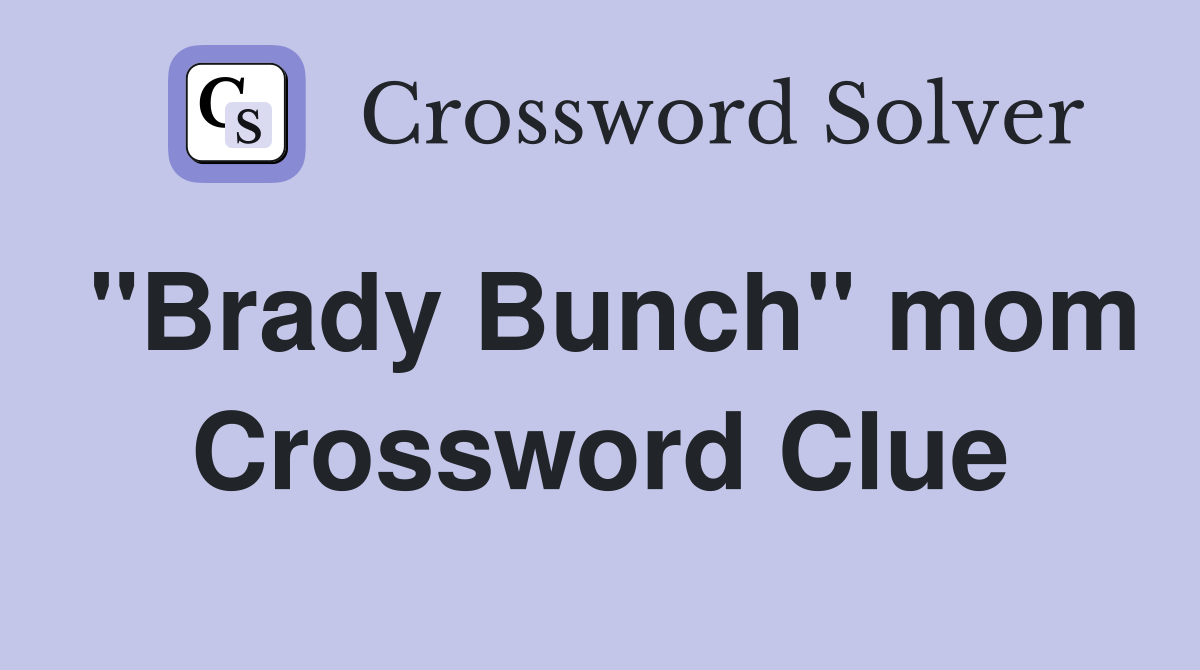 "Brady Bunch" mom Crossword Clue