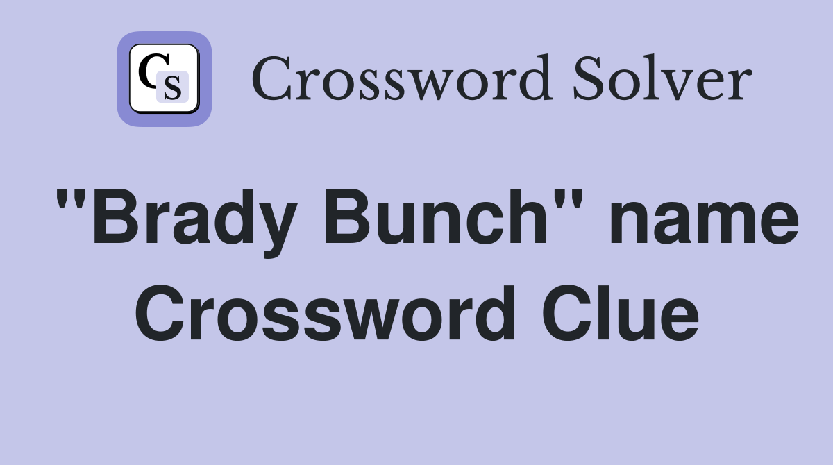 "Brady Bunch" name Crossword Clue