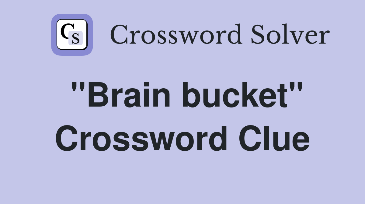 "Brain bucket" Crossword Clue