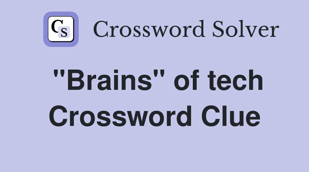 quot Brains quot of tech Crossword Clue Answers Crossword Solver