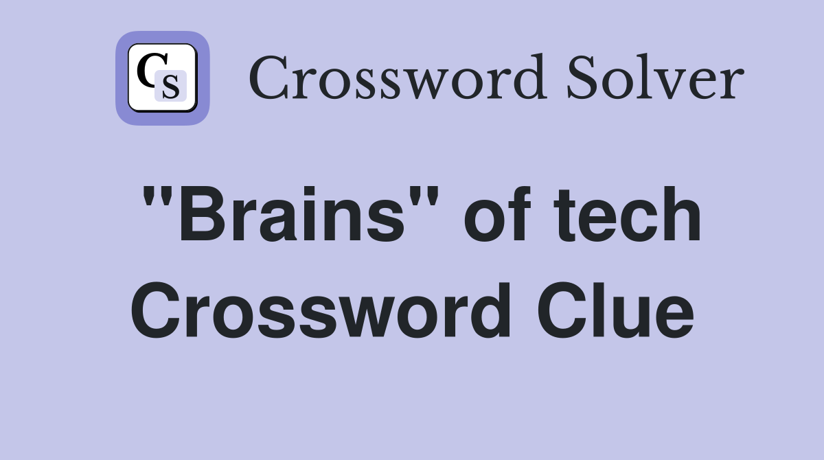 "Brains" of tech Crossword Clue