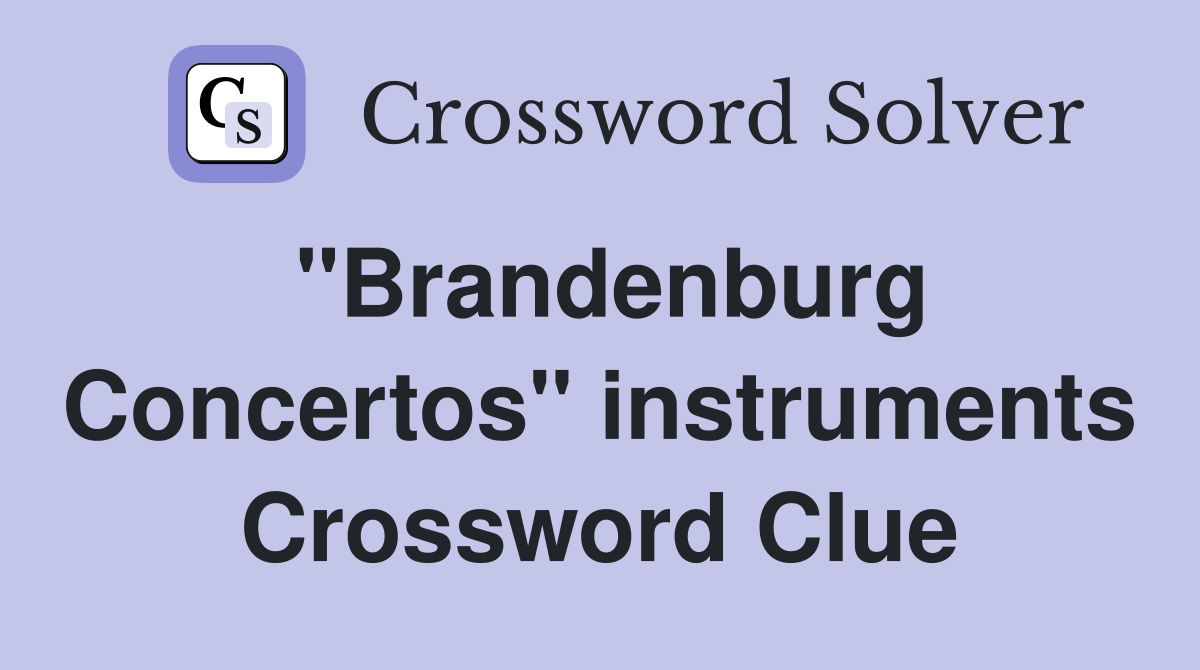 "Brandenburg Concertos" instruments Crossword Clue