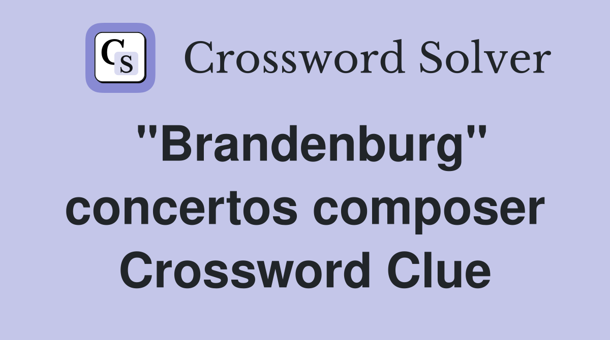 "Brandenburg" concertos composer Crossword Clue