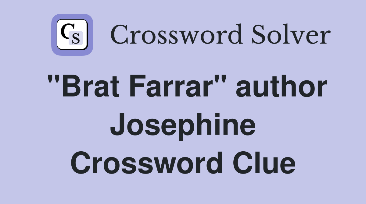 "Brat Farrar" author Josephine Crossword Clue