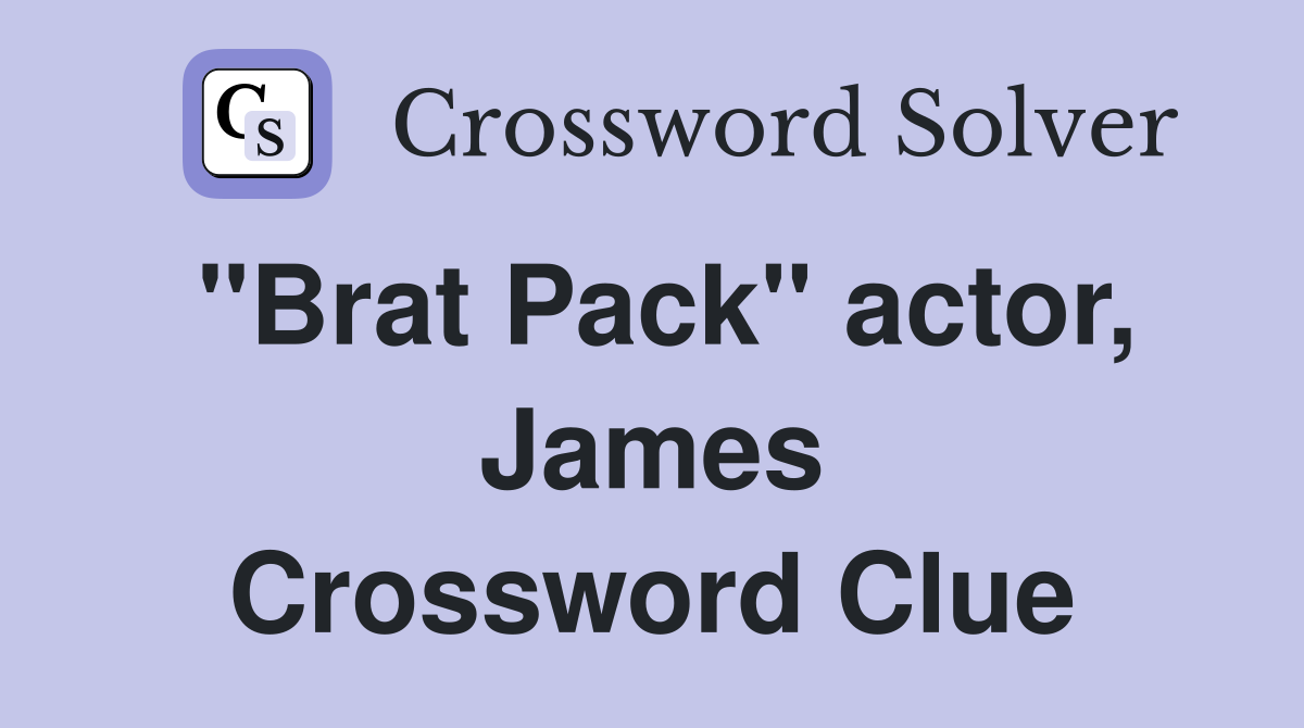 "Brat Pack" actor, James Crossword Clue