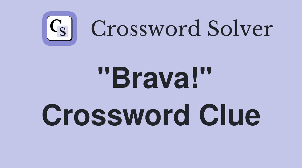 "Brava!" Crossword Clue