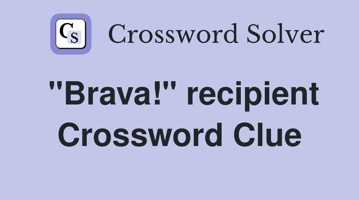 "Brava!" recipient Crossword Clue