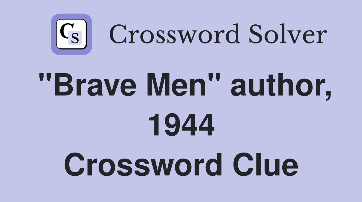 "Brave Men" author, 1944 Crossword Clue