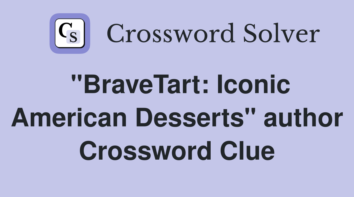 "BraveTart: Iconic American Desserts" author Crossword Clue