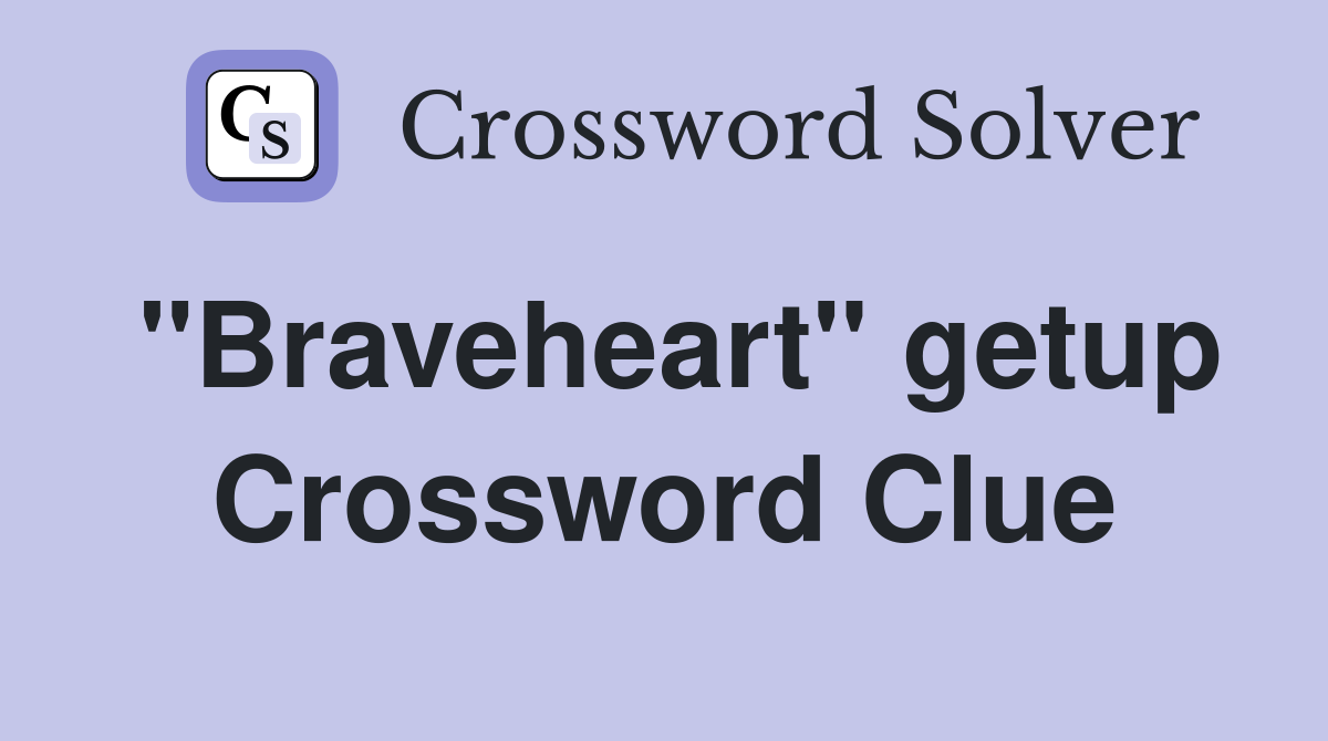 "Braveheart" getup Crossword Clue