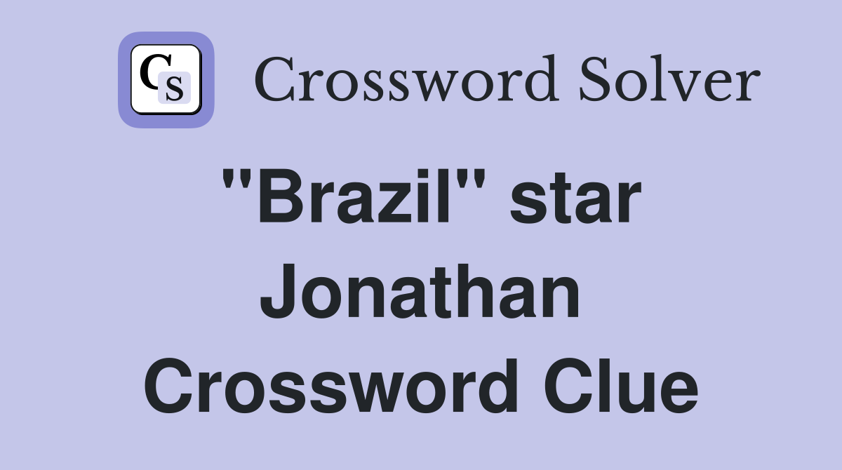 "Brazil" star Jonathan Crossword Clue