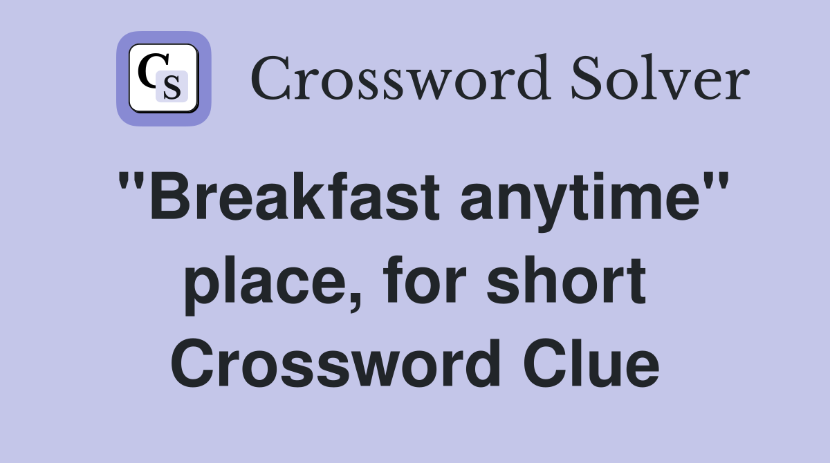"Breakfast anytime" place, for short Crossword Clue