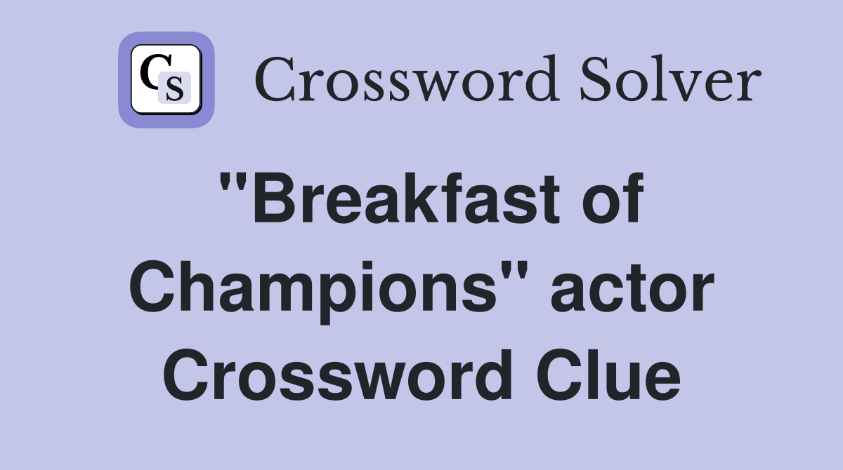 "Breakfast of Champions" actor Crossword Clue