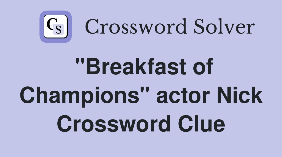 "Breakfast of Champions" actor Nick Crossword Clue