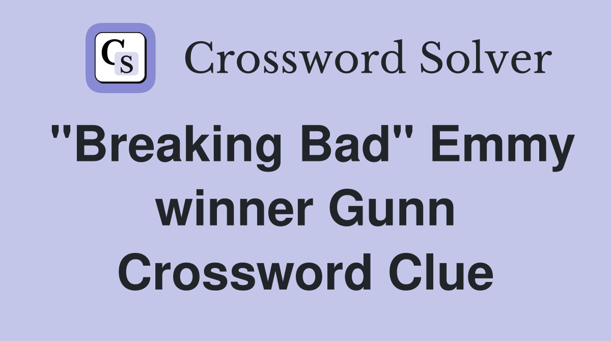 "Breaking Bad" Emmy winner Gunn Crossword Clue