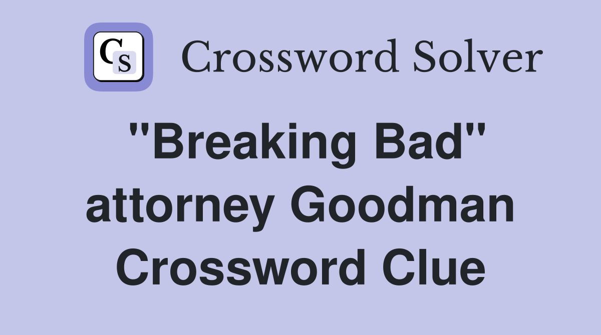 "Breaking Bad" attorney Goodman Crossword Clue