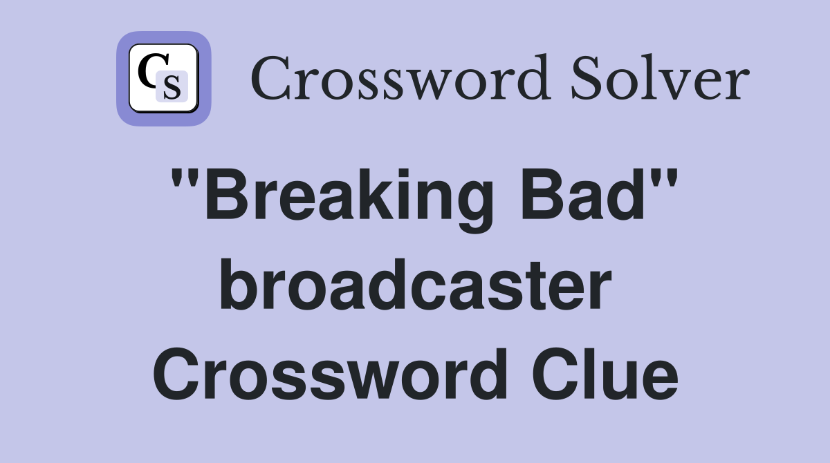 "Breaking Bad" broadcaster Crossword Clue