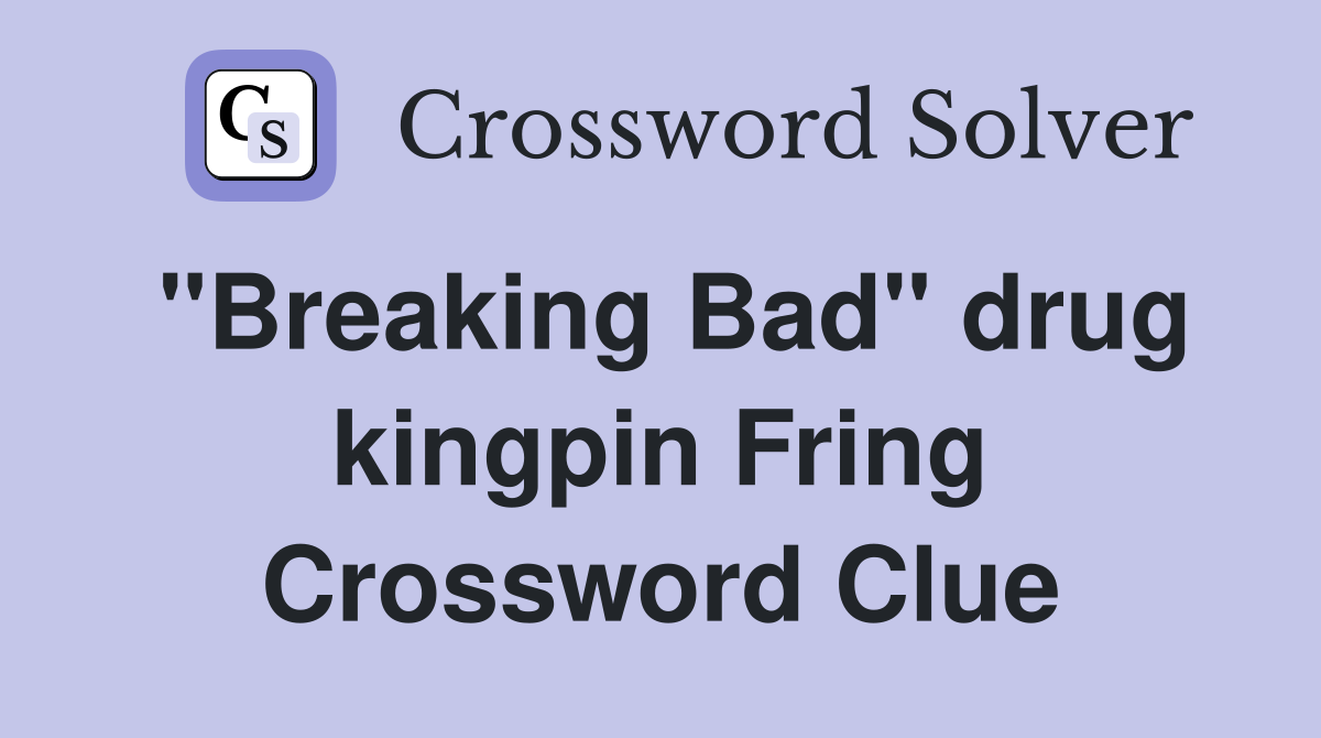 "Breaking Bad" drug kingpin Fring Crossword Clue