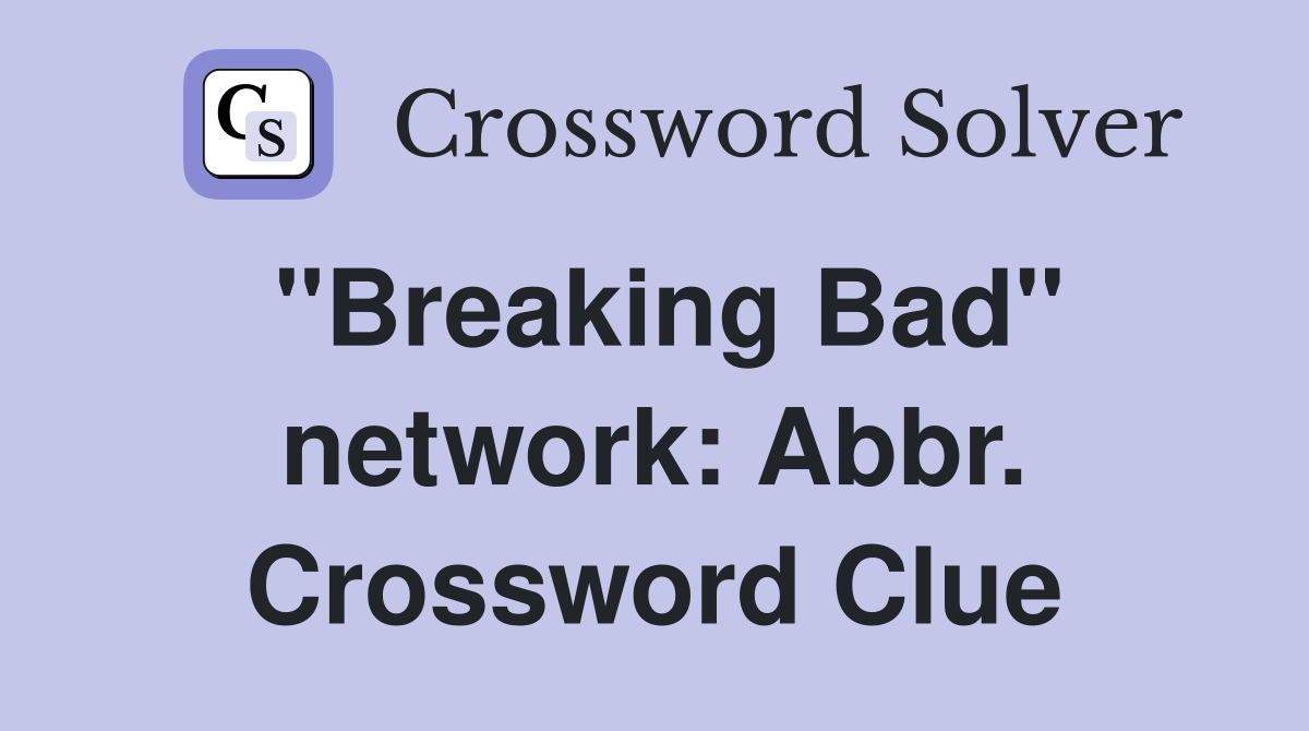 "Breaking Bad" network: Abbr. Crossword Clue