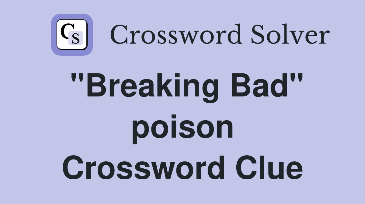 "Breaking Bad" poison Crossword Clue