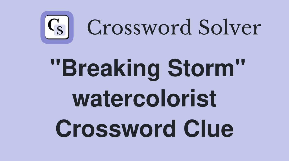 "Breaking Storm" watercolorist Crossword Clue