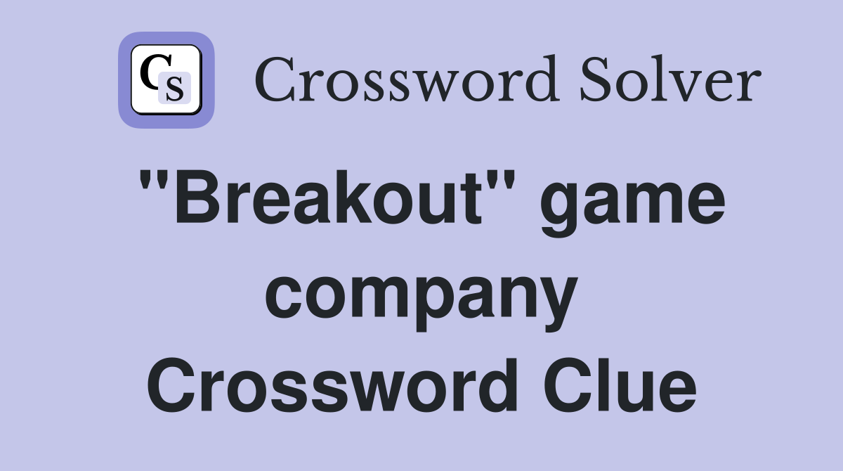 "Breakout" game company Crossword Clue