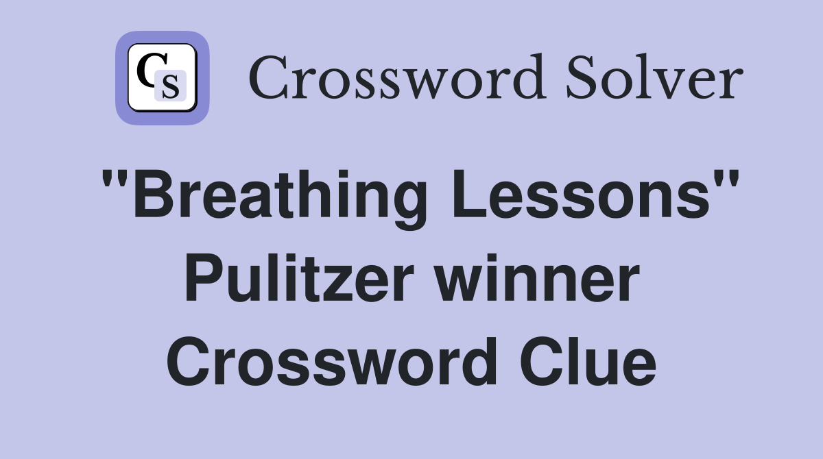 "Breathing Lessons" Pulitzer winner Crossword Clue